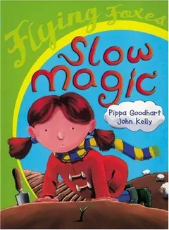 Slow magic by Pippa Goodhart