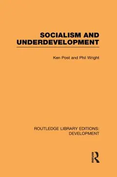 Socialism and Underdevelopment by Ken Post