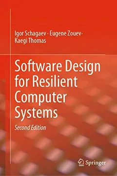 Software Design for Resilient Computer Systems by Igor Schagaev
