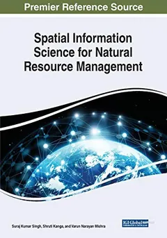 Spatial Information Science for Natural Resource Management by Suraj Kumar Singh