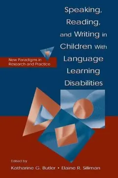 Speaking, Reading, and Writing in Children with Language Learning Disabilities by Katharine G. Butler