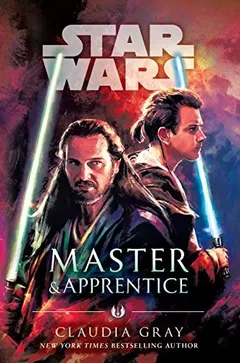 Star Wars - Master & Apprentice by Claudia Gray