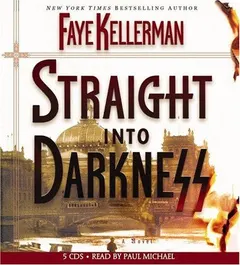 Straight into Darkness by Faye Kellerman