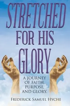 Stretched for His Glory by Frederick Samuel Hyche