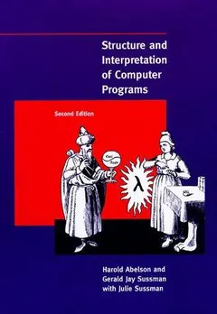 Structure and Interpretation of Computer Programs (SICP) by Harold Abelson