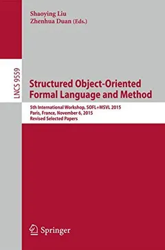 Structured Object-Oriented Formal Language and Method by Shaoying Liu