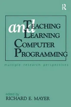 Teaching and Learning Computer Programming by Richard E. Mayer