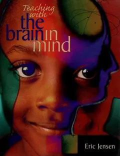 Teaching with the brain in mind by Eric Jensen
