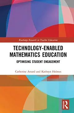 Technology-Enabled Mathematics Education by Catherine Attard