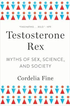 Testosterone rex by Cordelia Fine