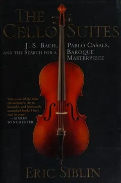The cello suites by Eric Siblin