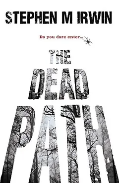 The Dead Path by Stephen M. Irwin