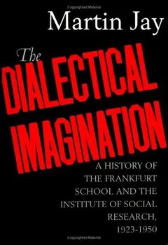 The Dialectical Imagination by Martin Jay