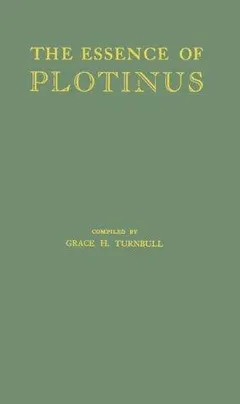 The essence of Plotinus by Plotinus