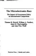 The Microelectronics race by Howell, Thomas R.