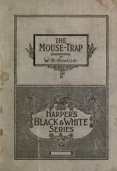 The mouse-trap by William Dean Howells
