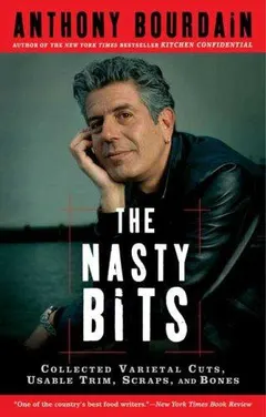 The Nasty Bits by Anthony Bourdain