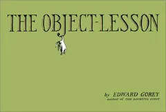 The object-lesson by Edward Gorey