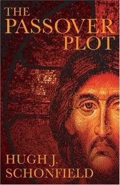 The Passover Plot by Hugh Joseph Schonfield
