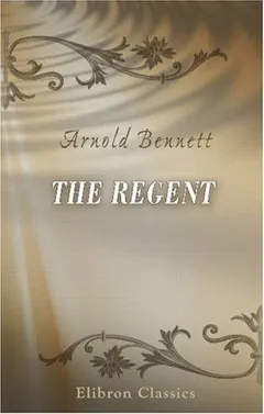 The Regent by Arnold Bennett
