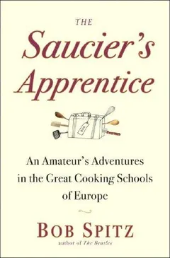 The saucier's apprentice by Bob Spitz