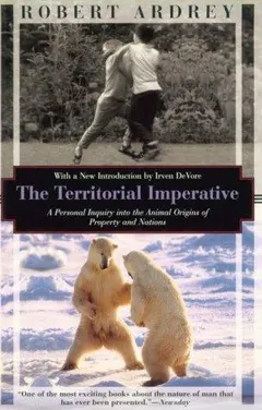 The territorial imperative by Robert Ardrey