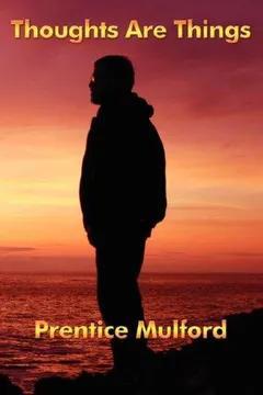 Thoughts Are Things by Prentice Mulford