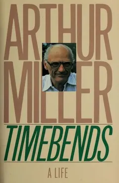 Timebends by Arthur Miller