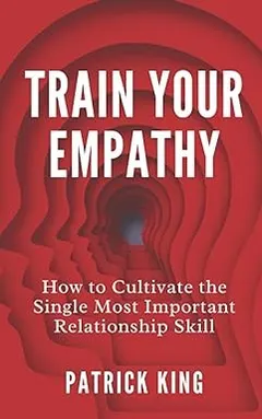 Train Your Empathy by Patrick King