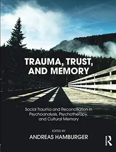 Trauma, Trust, and Memory by Andreas Hamburger