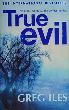 True Evil by Greg Iles