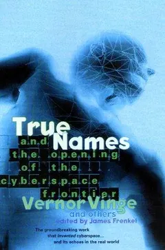 True Names by Vernor Vinge