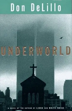 Underworld by Don DeLillo