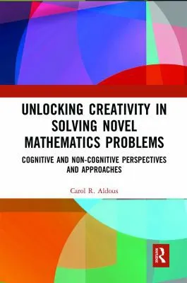 Unlocking Creativity in Solving Novel Mathematics Problems