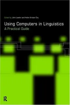 Using computers in linguistics by John Lawler