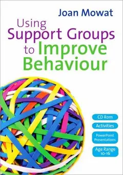 Using Support Groups to Improve Behaviour by Joan Mowat