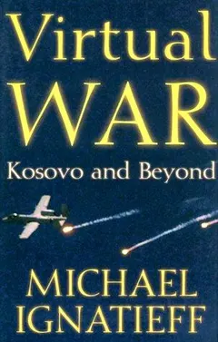 Virtual war by Michael Ignatieff
