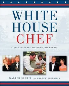 White House chef by Walter Scheib