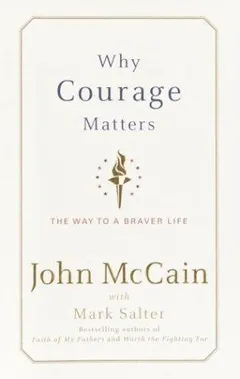 Why courage matters by John McCain