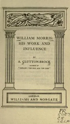William Morris:His Work and Influence by Arthur Clutton-Brock