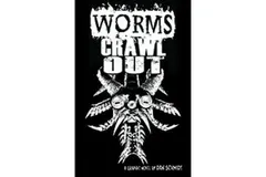 Worms Crawl Out by Dan Schmidt