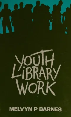 Youth library work by Melvyn P. Barnes